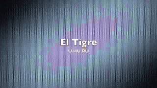 U.HU.RU - El Tigre (Lana Del Rey - Yayo Remix)