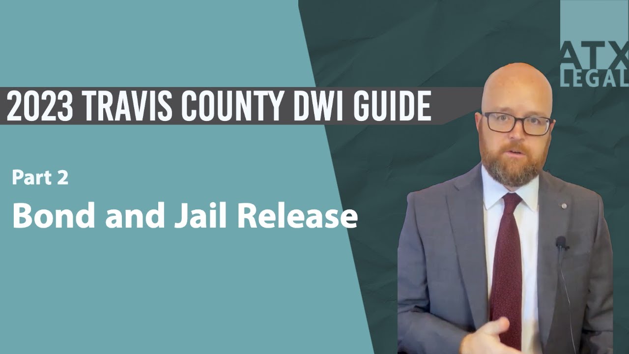 2023 Travis County DWI Guide pt. 2 - Bond and Jail Release
