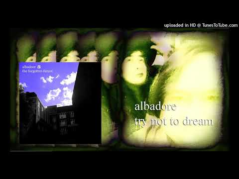 Albadore - Try Not To Dream (Official Audio)