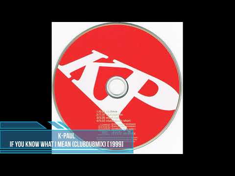 K-Paul ‎– If You Know What I Mean (Clubdubmix) [1999]