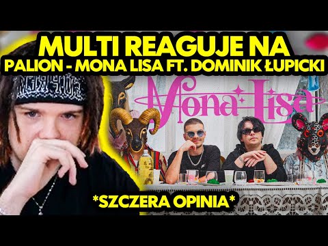 MULTI reaguje na PALION - MONA LISA ft. DOMINIK ŁUPICKI *szczera opinia*
