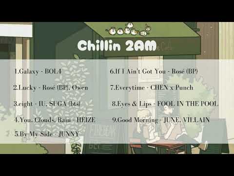 [ playlist ]  korean cafe music to chill ~ Chillin 2AM