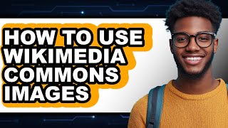 How to Use Wikimedia Commons Images (full Guide)