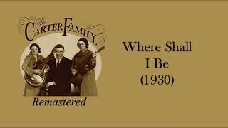 The Carter Family - Where Shall I Be (1930)