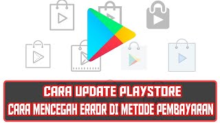 Cara Update Playstore dan Cara Mencegah Error di Metode Pembayaran