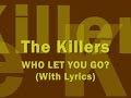 The Killers - Who Let You Go? (With Lyrics)