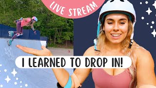 I LEARNED HOW TO DROP IN in one day! Roller skate with me: Roller skate live stream!  Day 54