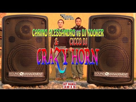 CARINO ALESSANDRO vs DJ KOOKER & CICCO DJ - Crazy Horn (HIT MANIA 2015)