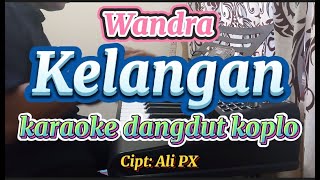 Download lagu KELANGAN - WANDRA - KARAOKE /LIRIK - VERSION KOPLO mp3 Download lagu KELANGAN - WANDRA - KARAOKE /LIRIK - VERSION KOPLO mp3