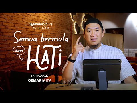 KAJIAN TEMATIK : Semua Bermula dari Hati | Abu Bassam Oemar Mita