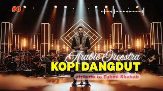 Download lagu KOPI DANGDUT - Versi Orkestra Arab Megah | Tribute FAHMI SHAHAB | LAGU INDO   mp3