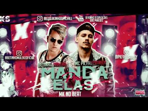 ⚪BETINHO MULEKE FEAT. MC PK FREESTREY - MANDA PRA ELAS MK NO BEAT