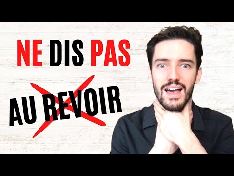 NE DIS PAS Au revoir ! C'est démodé ! Dis :