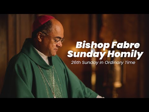 Homily from the 26th Sunday in Ordinary Time | Bishop Fabre