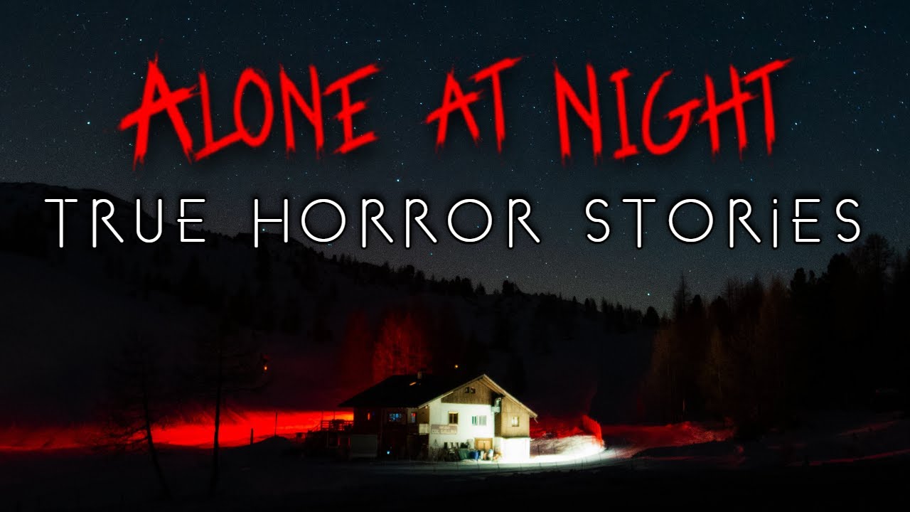 3 True Alone at Night Horror Stories
