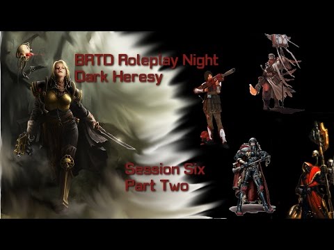 BRTD Roleplay Night - Dark Heresy: Session 6 Part 2