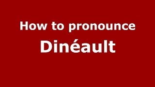 How to pronounce Dinéault