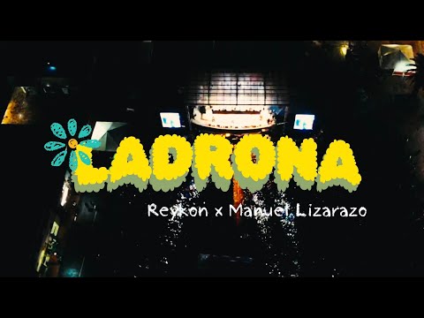 LADRONA - REYKON X MANUEL LIZARAZO (VIDEO OFICIAL)