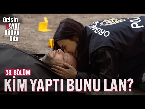 Kim Yaptı Bunu Lan? - Gelsin Hayat Bildiği Gibi (38. Bölüm)