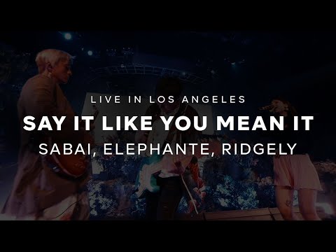 SABAI x Elephante - Say It Like You Mean It (feat. Olivia Ridgely) (Live in Los Angeles)
