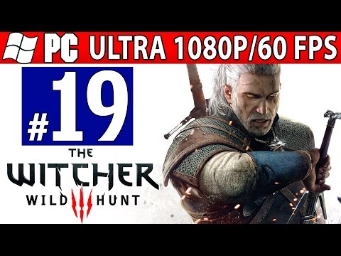 The Witcher 3 Wild Hunt Walkthrough - Part 19 Gameplay (Ultra1080p 60FPS)