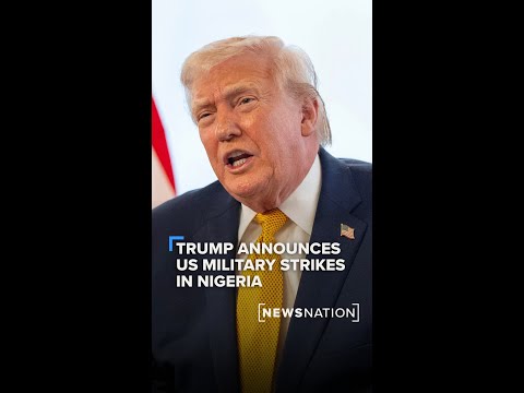 Trump announces US military strikes in Nigeria