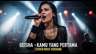 Download lagu GEISHA - KAMU YANG PERTAMA (COVER ROCK BY DARUNG_KA) mp3