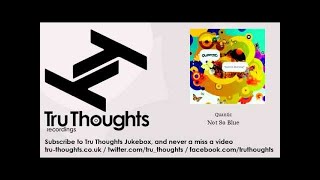Quantic - Not So Blue - Tru Thoughts Jukebox