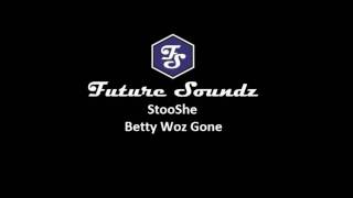 StooShe - Betty Woz Gone