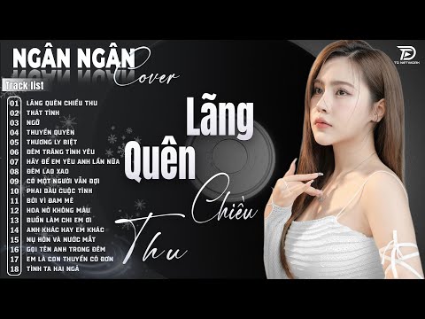 Lãng Quên Chiều Thu, Ngỡ, Thấm Thía | ALBUM BALLAD XUẤT SẮC NHẤT 2025 - NGÂN NGÂN COVER ĐẶC BIỆT HAY