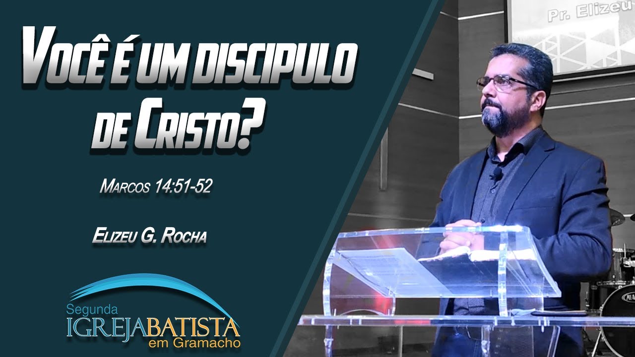 Você é um Discípulo de Cristo? - Marcos 14:51-52