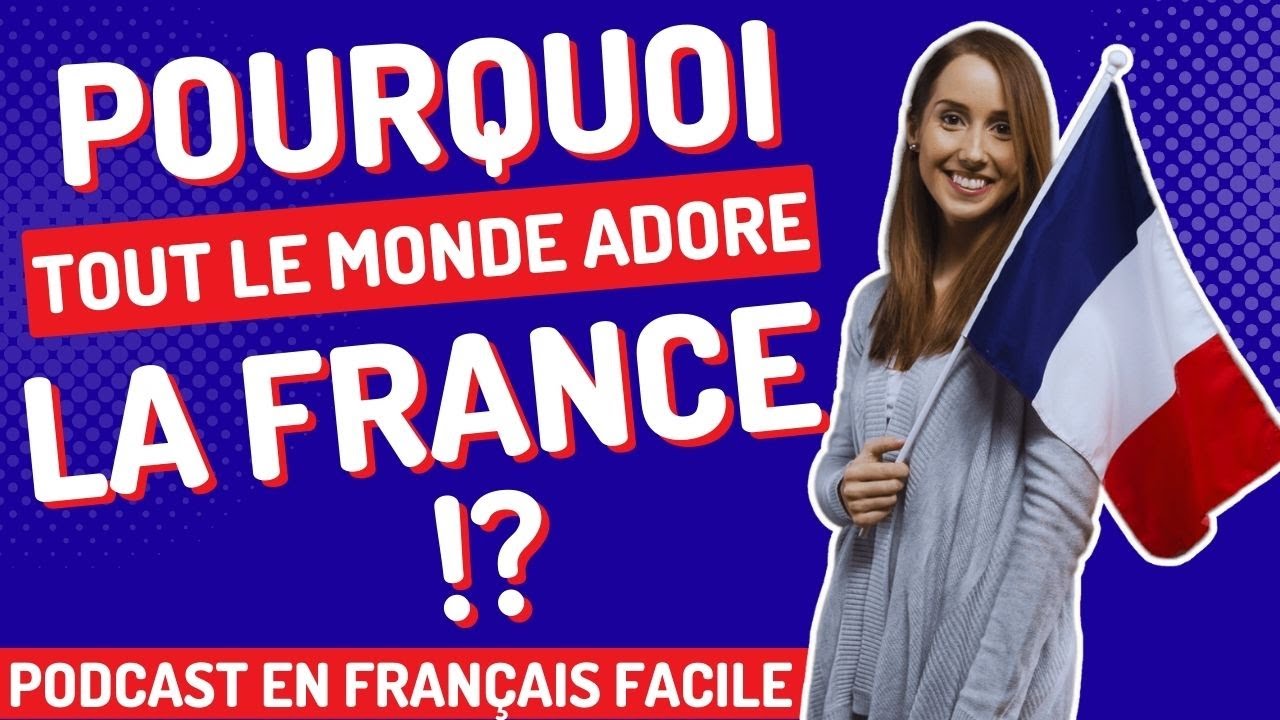 Le French podcast 🎙️ : 23. WHY EVERYBODY LOVES FRANCE?