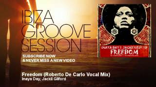 Inaya Day, Jackii Gilford - Freedom - Roberto De Carlo Vocal Mix - IbizaGrooveSession