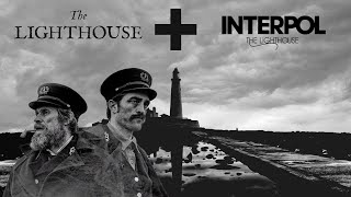 The Lighthouse (film) edited to The Lighthouse (Interpol song)