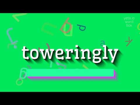 Toweringly