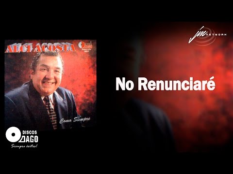 No renunciaré - Alci Acosta