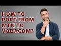 How To Port From MTN To Vodacom