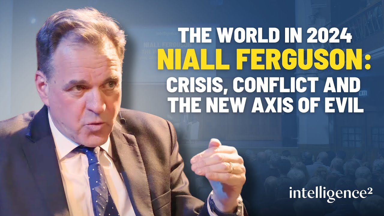 The World In 2024 With Niall Ferguson: Crisis, Conflict And The New Axis of Evil