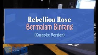 Download lagu Rebellion Rose - Bermalam Bintang (KARAOKE TANPA VOCAL) mp3 Download lagu Rebellion Rose - Bermalam Bintang (KARAOKE TANPA VOCAL) mp3