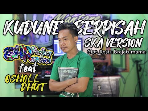 KUDUNE BERPISAH (SKA VERSION) - SHR PROJECT feat OCHOLL DHUT