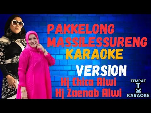 PAKKELONG MASSILESSURENG Karaoke ( Hj Chica Alwi & Hj Zaenab Alwi )