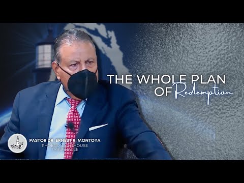 The Whole Plan of Redemption #10 | Pastor Dr. Ernest R. Montoya | Phoenix Lighthouse Tabernacle