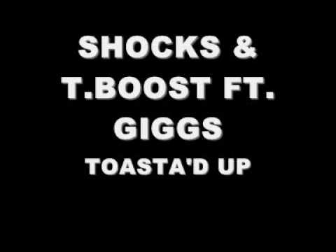 SHOCKS & T.BOOST (FT.  GIGGS) - TOASTA'D UP