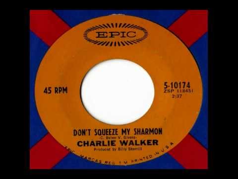 Charlie Walker - Don't Squeeze My Sharmon