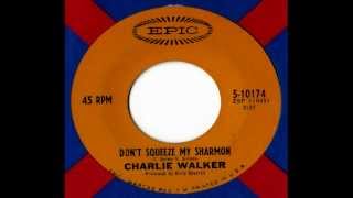 Charlie Walker - Don't Squeeze My Sharmon