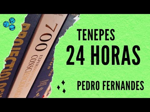 Tenepes 24 horas - Pedro Fernandes (Conscienciologia)