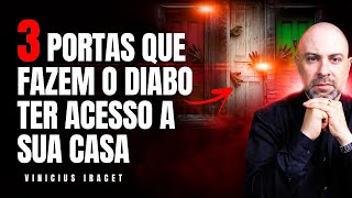 URGENTE - 3 PORTAS QUE FAZEM O DIABO TER ACESSO A SUA CASA @ViniciusIracet