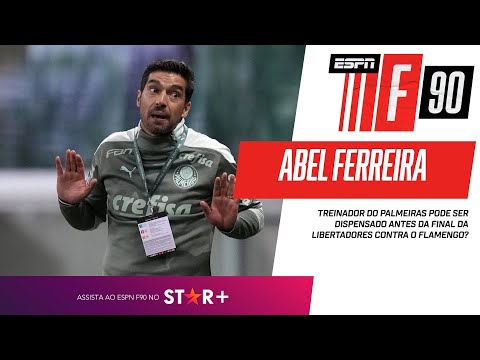 PALMEIRAS: ABEL FERREIRA PODE CAIR ANTES DA FINAL DA LIBERTADORES??? | F90