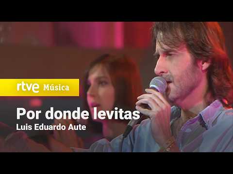 Por Donde Levitas - Luis Eduardo Aute