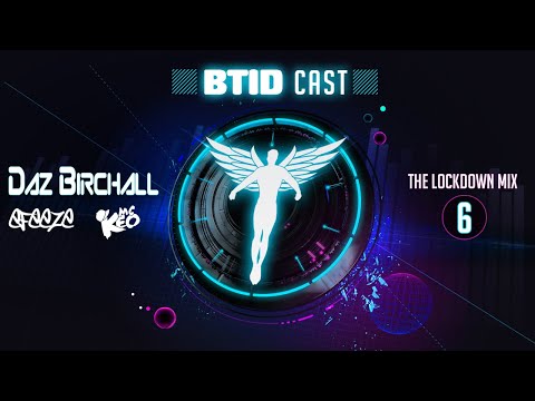 BTID CAST 6 -  Daz Birchall (The Lockdown mix)